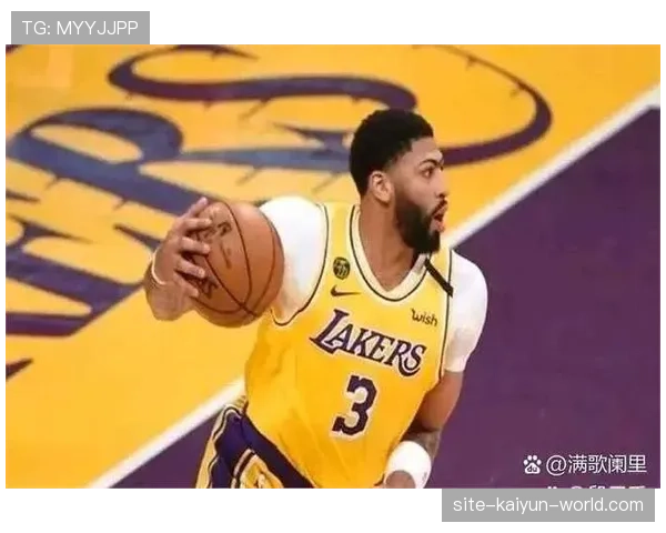 安东尼·戴维斯内线多样突破拉开空间提升湖人攻防效率